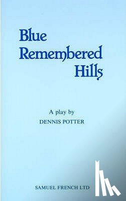 Potter, Dennis - Blue Remembered Hills