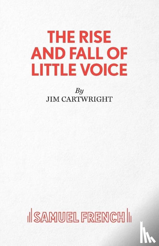 Cartwright, Jim - The Rise and Fall of Little Voice