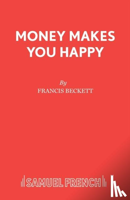 Francis Beckett - Money Makes You Happy