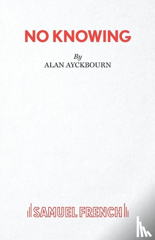 Ayckbourn, Alan - No Knowing