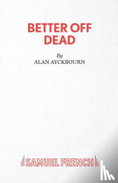 Ayckbourn, Alan - Better Off Dead