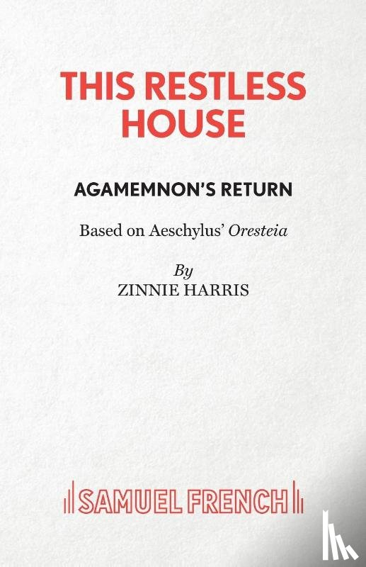 Harris, Zinnie - This Restless House, Part One: Agamemnon's Return