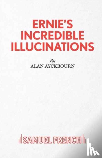 Ayckbourn, Alan - Ernie's Incredible Illucinations