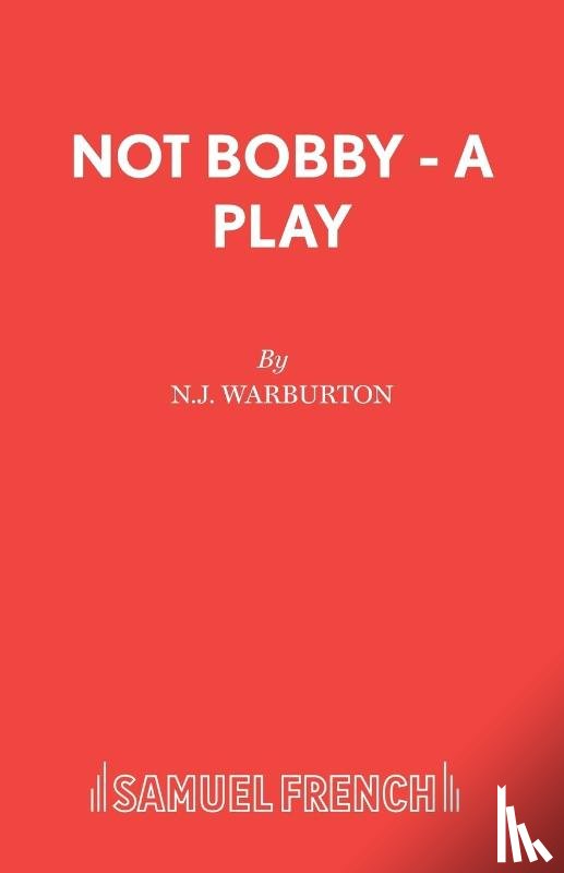 Warburton, N J - Not Bobby - A Play