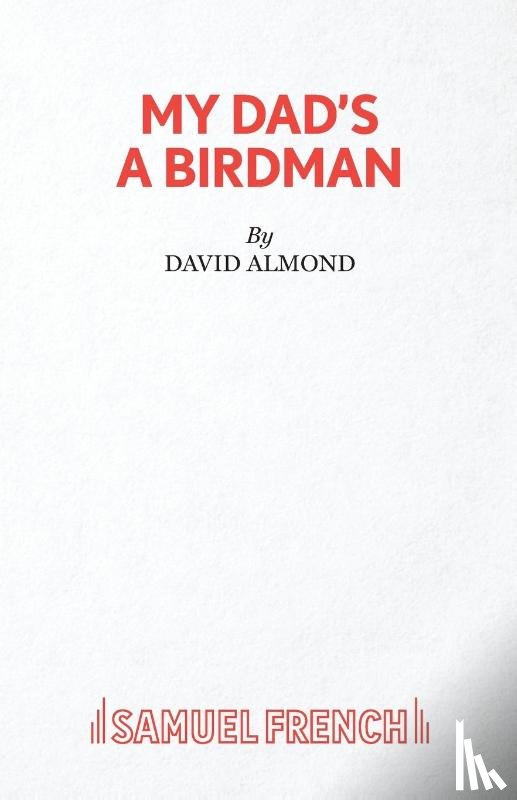 Almond, David - My Dad's A Birdman