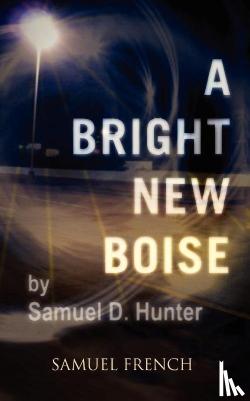 Hunter, Samuel D. - A Bright New Boise
