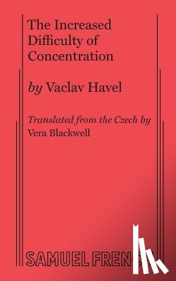 Havel, Vaclav, Blackwell, Vera - The Increased Difficulty of Concentration