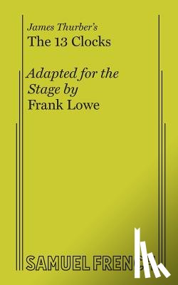 Lowe, Frank - James Thurber's - the 13 Clocks