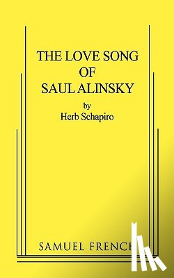 Schapiro, Herb - The Love Song of Saul Alinsky