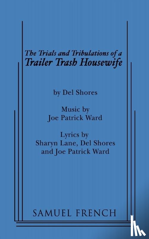 Shores, Del, Ward, Joe Patrick - The Trials and Tribulations of a Trailer Trash Housewife