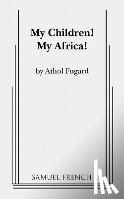 Fugard, Athol - My Children! My Africa!