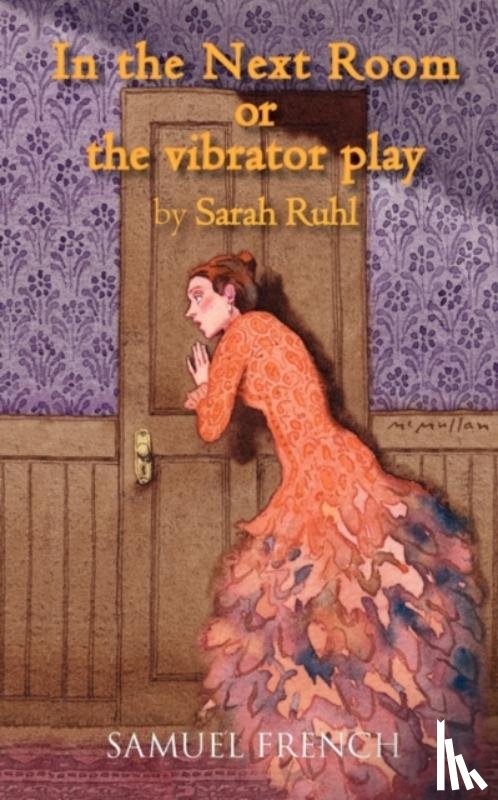 Ruhl, Sarah - In the Next Room or the Vibrator Play