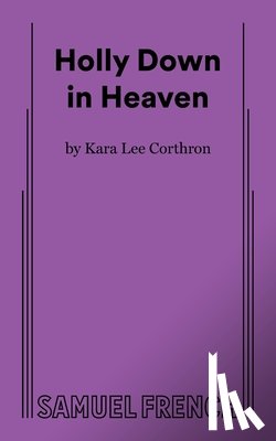 Corthron, Kara Lee - Holly Down in Heaven