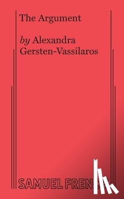 Gersten-Vassilaros, Alexandra (Playwright USA) - The Argument