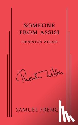 Wilder, Thornton - Someone from Assisi