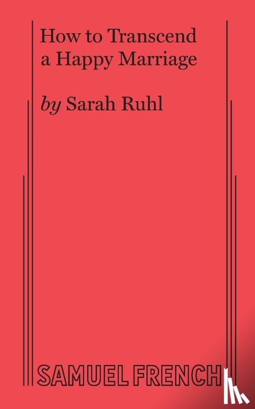 Ruhl, Sarah - How to Transcend a Happy Marriage