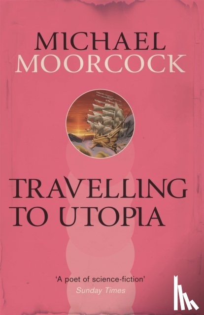 Moorcock, Michael - Travelling to Utopia