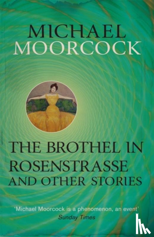 Moorcock, Michael - The Brothel in Rosenstrasse and Other Stories