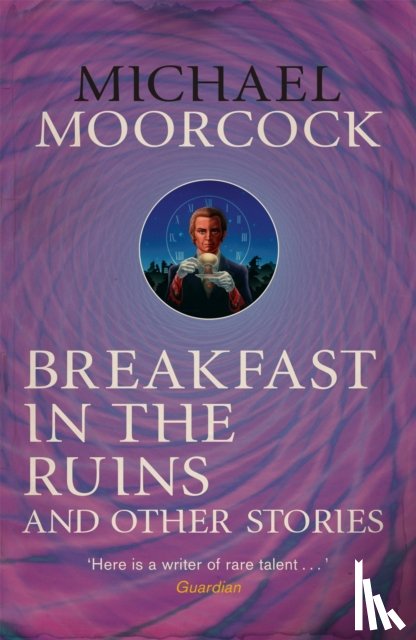 Moorcock, Michael - Breakfast in the Ruins and Other Stories