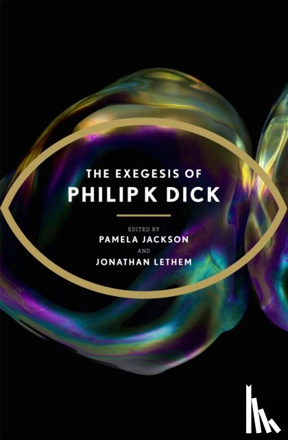 Dick, Philip K - The Exegesis of Philip K Dick