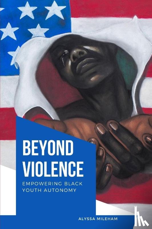 Mileham, Alyssa - Beyond Violence Empowering Black Youth Autonomy