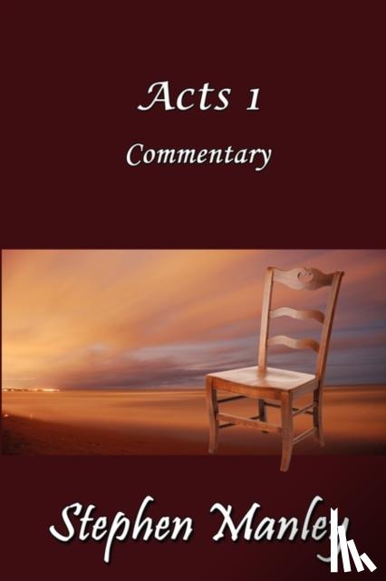 Manley, Stephen - Acts 1 Commentary