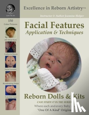 Holper, Jeannine - Facial Features for Reborning Dolls & Reborn Doll Kits CS#7 - Excellence in Reborn Artistry Series
