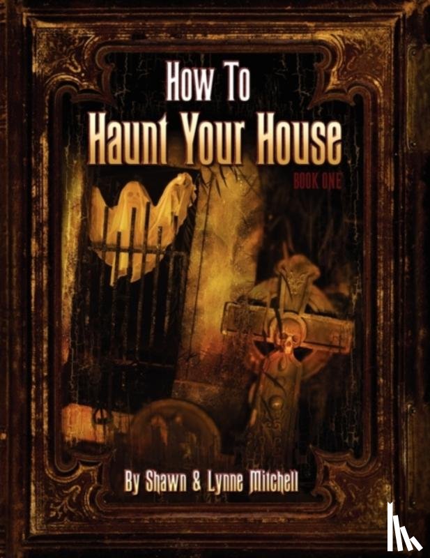Mitchell, Author & Artist Shawn, Mitchell, Lynne - How To Haunt Your House