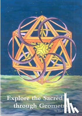 Stang, Paul - Explore the Sacred Through Geometry