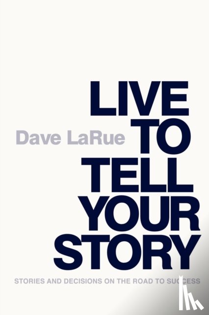 Larue, Dave - Live to Tell Your Story