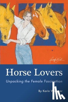 Winegar, Karin L. - Horse Lovers: Unpacking the Female Fascination