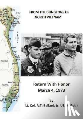 Ballard Usaf Ret, Lt Col a T - From the Dungeons of North Vietnam