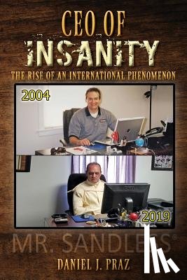 Praz, Daniel J - CEO of Insanity