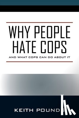 Pounds, Keith - Why People Hate Cops