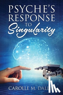Dalley, Carolle M - Psyche's Response to Singularity