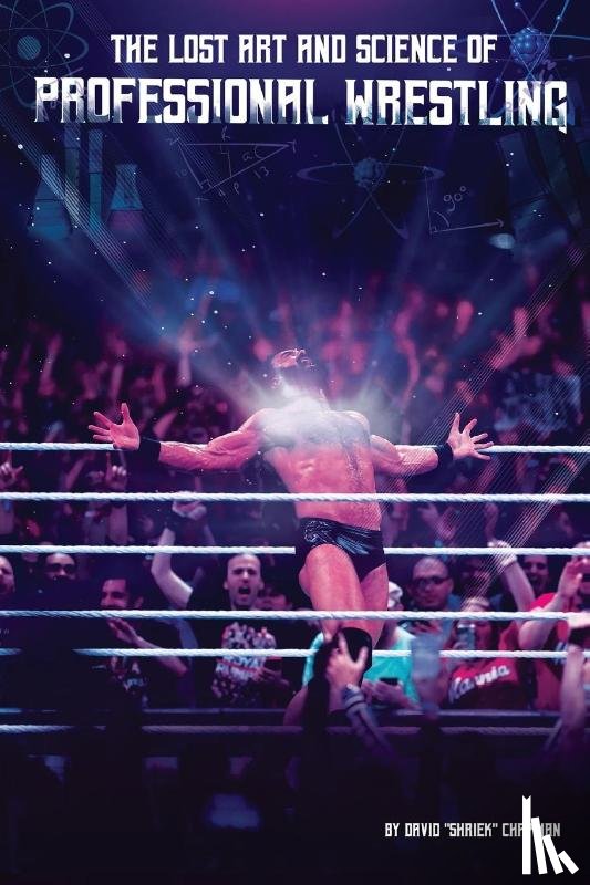 Chapman, David - The Lost Art and Science of Professional Wrestling
