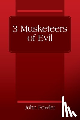 Fowler, John - 3 Musketeers of Evil
