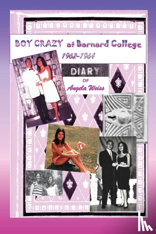 Weiss, Angela - Boy Crazy at Barnard College