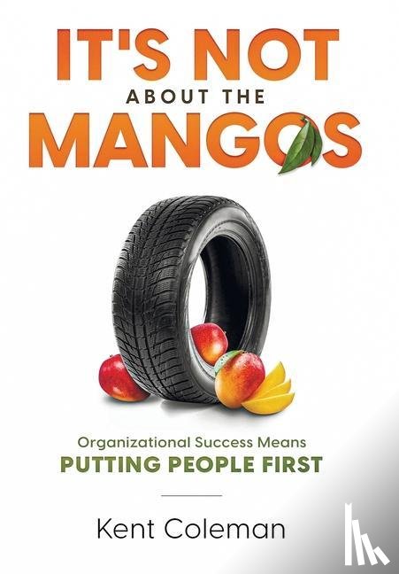 Coleman, Kent - It's Not About the Mangos