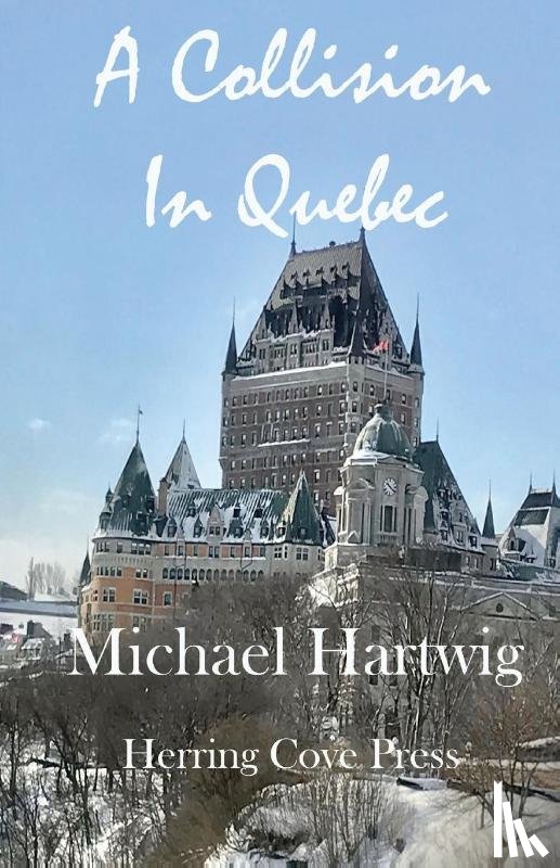 Hartwig, Michael - A Collision In Quebec