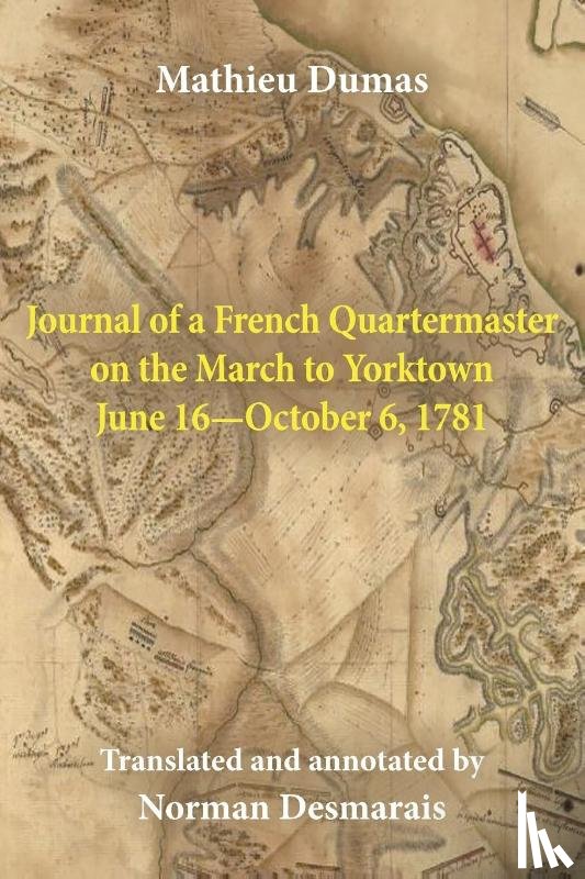 Dumas, Mathieu - Journal of a French Quartermaster on the March to Yorktown June 16-October 6, 1781