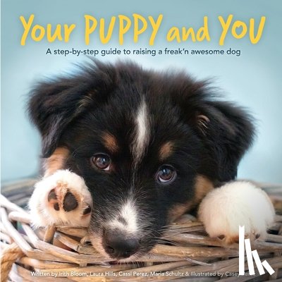 Hills, Laura Leslie, Perez, Cassi Jo, Schultz, Maria Christina - Your Puppy and You