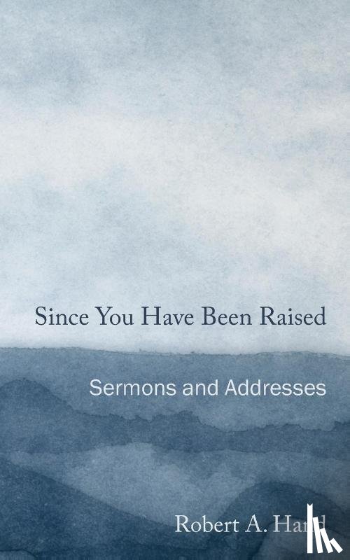 Hand, Robert A - Since You Have Been Raised