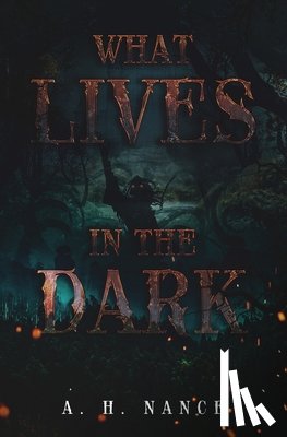 Nance, Abigail H - What Lives in the Dark