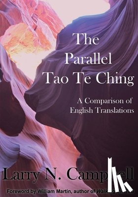 Campbell, Larry N. - The Parallel Tao Te Ching: A Comparison of English Translations