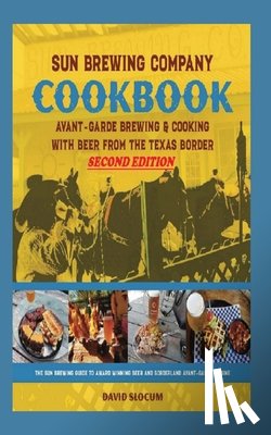 Slocum, David A - Sun Brewing Company Cookbook Second Edition