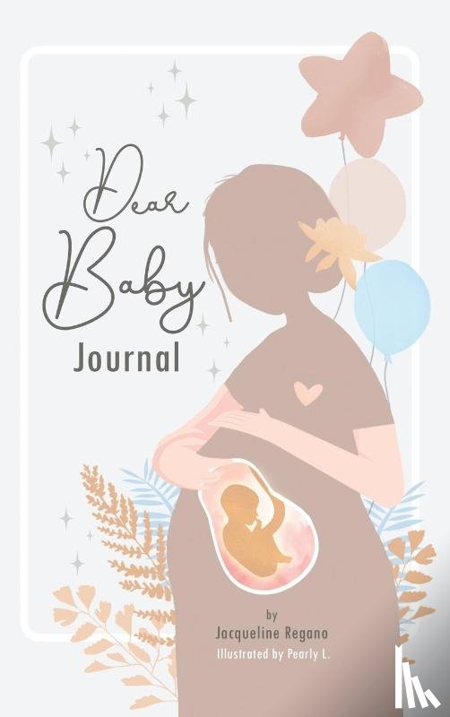 Regano, Jacqueline - Dear Baby Journal