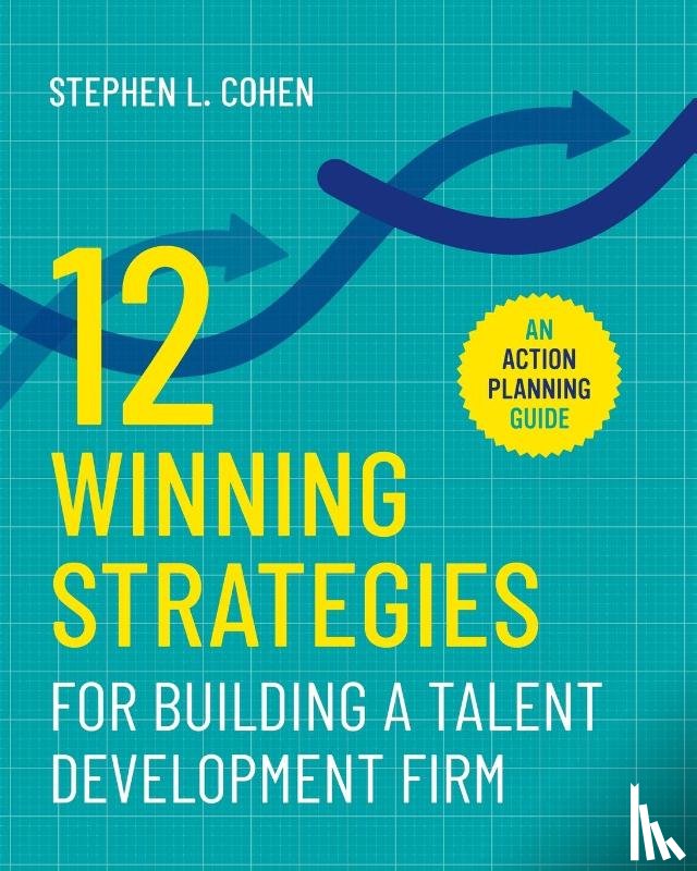 Cohen, Stephen L - 12 Winning Strategies for Building a Talent Development Firm