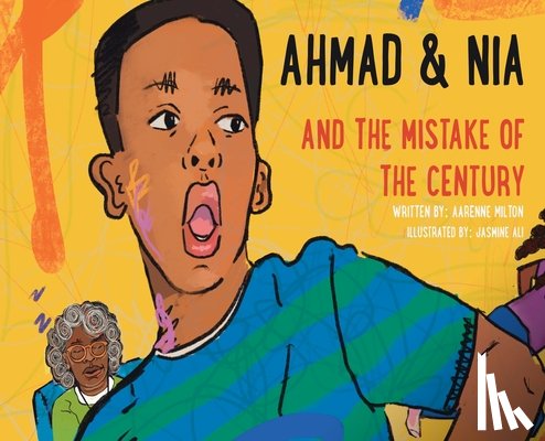 Milton, Aarenne - Ahmad and Nia and the Mistake of the Century