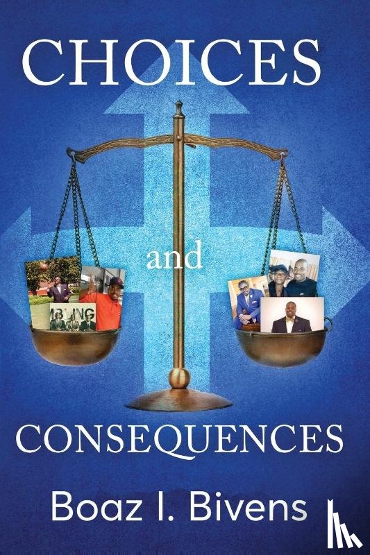 Bivens, Boaz - Choices and Consequences